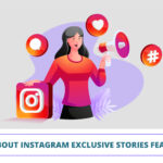 All about Instagram exclusive stories features