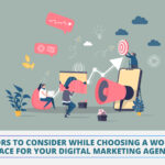 Factors to Consider While Choosing a Working Space for Your Digital Marketing Agency