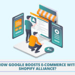 How Google Boosts E-Commerce with Shopify Alliance?