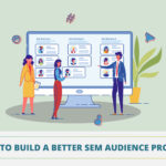 How to Build a Better SEM Audience Profile?