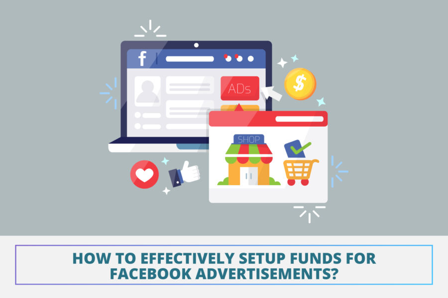 How to Effectively Setup Funds for Facebook Advertisements?