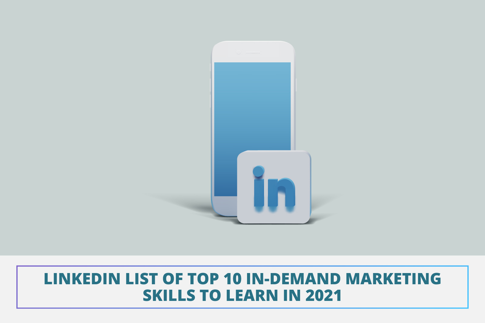 linkedin-list-of-top-10-in-demand-marketing-skills-to-learn-in-2021