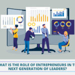 What is the role of entrepreneurs in the next generation of leaders?