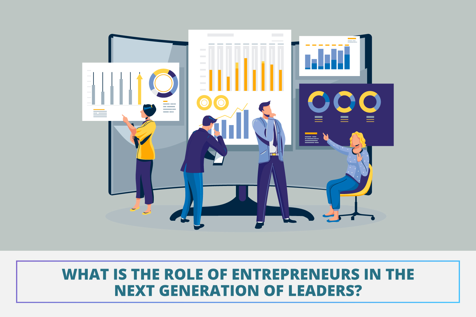 What is the role of entrepreneurs in the next generation of leaders?