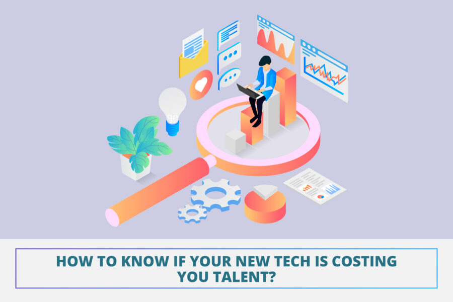 How to know if your new tech is costing you talent?
