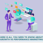 Here is all you need to know about growth vs performance marketing