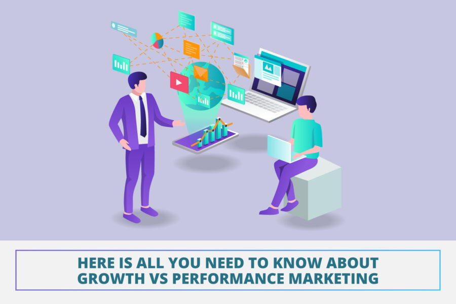 Here is all you need to know about growth vs performance marketing