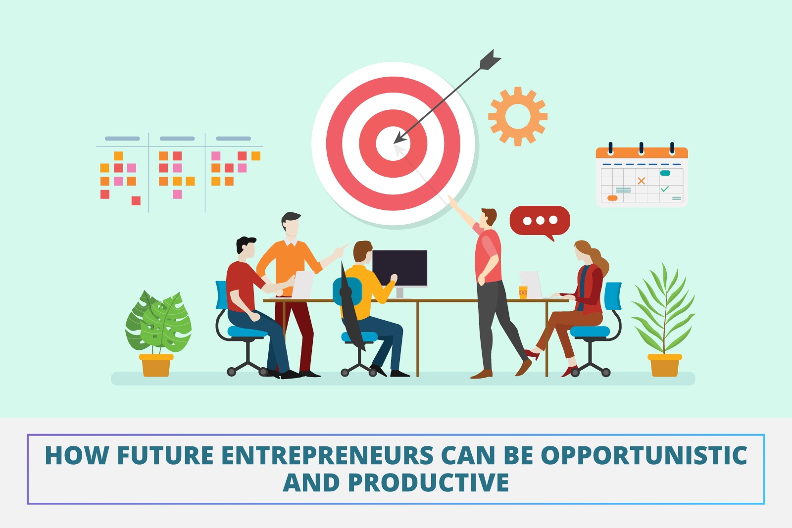 How Future Entrepreneurs Can Be Opportunistic and Productive